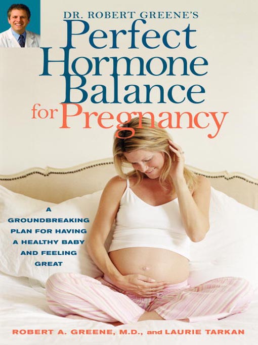 Title details for Dr. Robert Greene's Perfect Hormone Balance for Pregnancy by Robert A. Greene, M.D. - Available